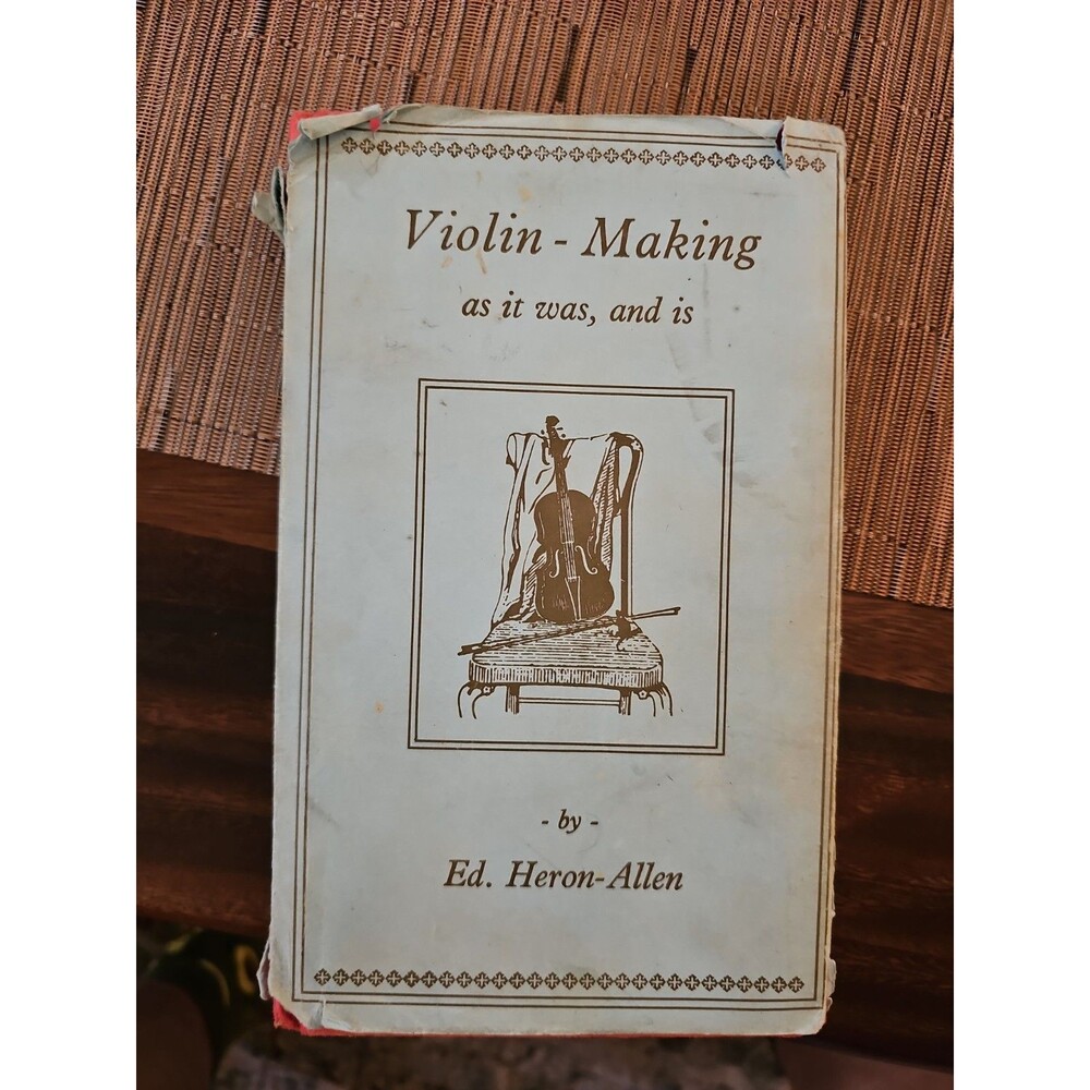 Violin-Making By Edward Heron-Allen.  WITH FOLD-OUTS. Used With Love